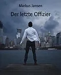 E-Book (epub) Der letzte Offizier von Markus Jansen