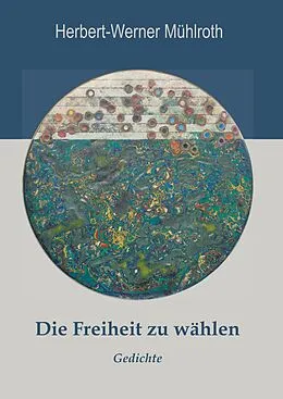 E-Book (epub) Die Freiheit zu wählen von Herbert-Werner Mühlroth
