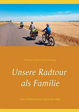 E-Book (epub) Unsere Radtour als Familie von Melanie Und Frank Schange