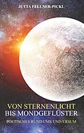 E-Book (epub) Von Sternenlicht bis Mondgeflüster von Jutta Fellner-Pickl