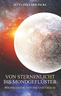 E-Book (epub) Von Sternenlicht bis Mondgeflüster von Jutta Fellner-Pickl