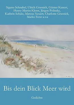 E-Book (epub) Bis dein Blick Meer wird von Sigune Schnabel, Günter Kunert, Ulrich Grasnick