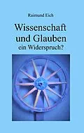 E-Book (epub) Wissenschaft und Glauben von Raimund Eich