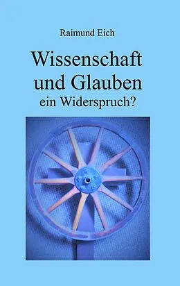 E-Book (epub) Wissenschaft und Glauben von Raimund Eich