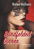 E-Book (epub) Blindfolded Dinner von Bernd Walhorn