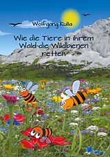 E-Book (epub) Wie die Tiere in ihrem Wald die Wildbienen retten von Wolfgang Kulla