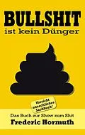 E-Book (epub) Bullshit ist kein Dünger von Frederic Hormuth
