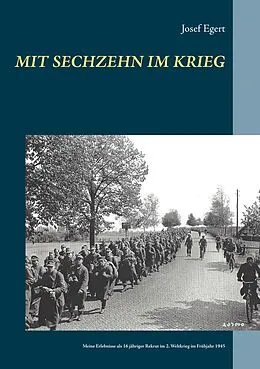 E-Book (epub) Mit sechzehn im Krieg von Josef Egert