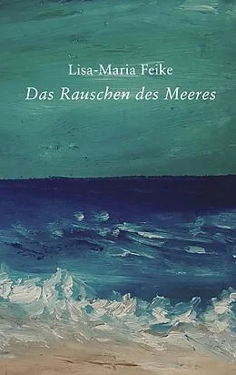 E-Book (epub) Das Rauschen des Meeres von Lisa-Maria Feike