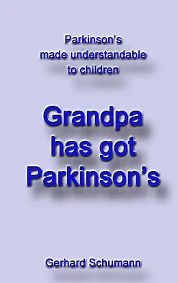 E-Book (epub) Grandpa has got Parkinson´s von Gerhard Schumann