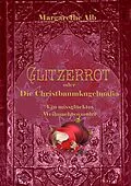 E-Book (epub) Glitzerrot oder die Christbaumkugelmafia von Margarethe Alb