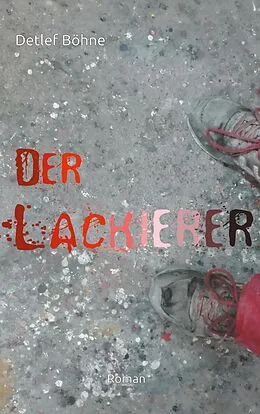 E-Book (epub) Der Lackierer von Detlef Böhne