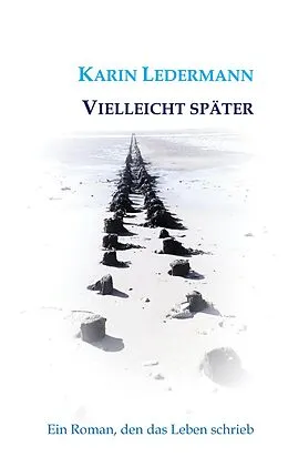 E-Book (epub) Vielleicht später von Karin Ledermann