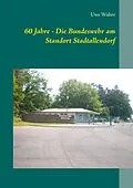 E-Book (epub) 60 Jahre - Die Bundeswehr am Standort Stadtallendorf von Uwe Walter