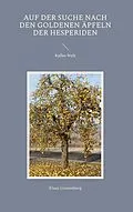 E-Book (epub) Auf der Suche nach den goldenen Äpfeln der Hesperiden von Klaus Grunenberg
