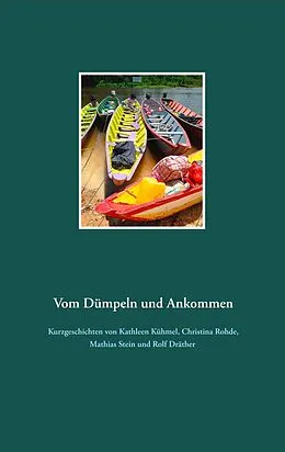 E-Book (epub) Vom Dümpeln und Ankommen von Kathleen Kühmel, Christina Rohde, Mathias Stein