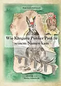 E-Book (epub) Wie Känguru Punker Paul zu seinem Namen kam von Kim Laura Schönrock, Marlies Schüttforth