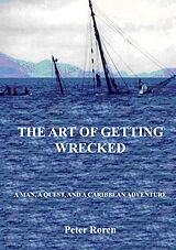 eBook (epub) The Art of Getting Wrecked de Peter Roren