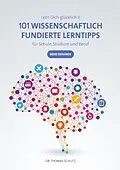 E-Book (epub) 101 Wissenschaftlich fundierte LernTipps für Schule, Studium und Beruf von Thomas Schutz