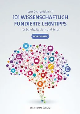 E-Book (epub) 101 Wissenschaftlich fundierte LernTipps für Schule, Studium und Beruf von Thomas Schutz