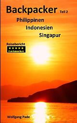 E-Book (epub) Backpacker Philippinen Indonesien Singapur Teil 2 von Wolfgang Pade
