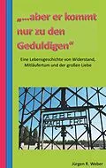 E-Book (epub) "...aber er kommt nur zu den Geduldigen" von Jürgen R. Weber