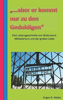 E-Book (epub) "...aber er kommt nur zu den Geduldigen" von Jürgen R. Weber