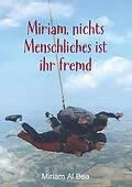 E-Book (epub) Miriam, nichts Menschliches ist ihr fremd von Miriam Al Bea