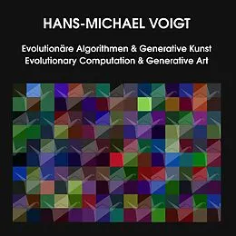 E-Book (epub) Evolutionäre Algorithmen und Generative Kunst Evolutionary Computation and Generative Art von Hans-Michael Voigt