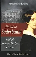 E-Book (epub) Fräulein Söderbaum und die unzuverlässigen Geister von Kristina Ruprecht