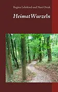 E-Book (epub) HeimatWurzeln von Regina Lehrkind, Nuri Ortak
