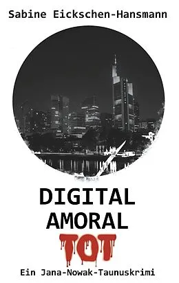 E-Book (epub) DIGITAL AMORAL TOT von Sabine Eickschen-Hansmann