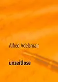 E-Book (epub) unzeitlose von Alfred Adelsmair