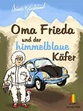E-Book (epub) Oma Frieda und der himmelblaue Käfer von Franz Glückskind