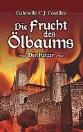 E-Book (epub) Die Frucht des Ölbaums von Gabrielle C. J. Couillez