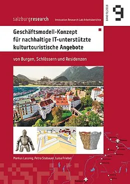 E-Book (epub) Geschäftsmodell-Konzept für nachhaltige IT-unterstützte kulturtouristische Angebote von Markus Lassnig, Petra Stabauer, Luisa Friebel