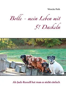 E-Book (epub) Bolle - mein Leben mit 5! Dackeln von Wencke Poth