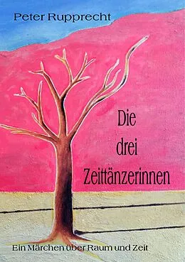 E-Book (epub) Die drei Zeittänzerinnen von Peter Rupprecht