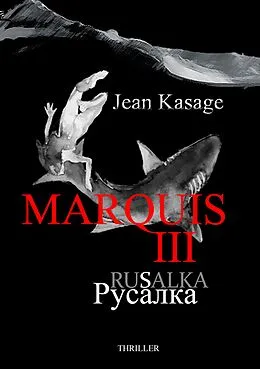 E-Book (epub) Marquis III - Rusalka von Jean Kasage