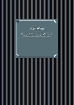 E-Book (epub) Die materielle Wiedergutmachung für Opfer des Nationalsozialismus in Westdeutschland von Mark Weber