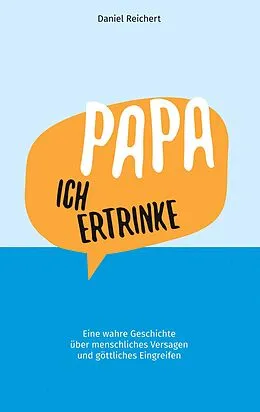 E-Book (epub) Papa, ich ertrinke von Daniel Reichert