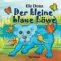 E-Book (epub) Der kleine blaue Löwe von Ele Denz