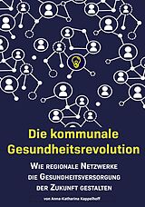 E-Book (epub) Die kommunale Gesundheitsrevolution von Anna-Katharina Kappelhoff