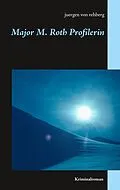 E-Book (epub) Major M. Roth Profilerin von Juergen von Rehberg