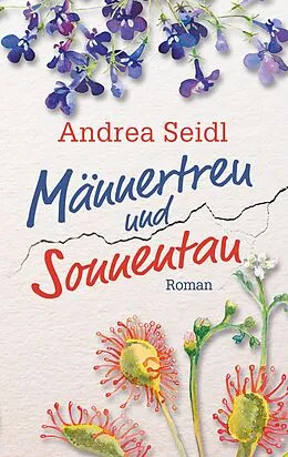 E-Book (epub) Männertreu und Sonnentau von Andrea Seidl