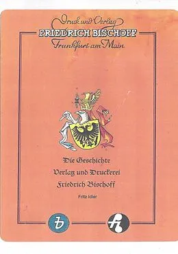 E-Book (epub) Die Geschichte von Verlag und Druckerei Friedrich Bischoff von Fritz Idler
