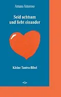 E-Book (epub) Seid achtsam und liebt einander von Amano Amoroso