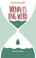 E-Book (epub) Wenn es eng wird von Markus Bruckner