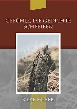 E-Book (epub) Gefühle, die Gedichte schreiben von Silke Huber