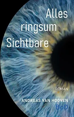 E-Book (epub) Alles ringsum Sichtbare von Andreas van Hooven